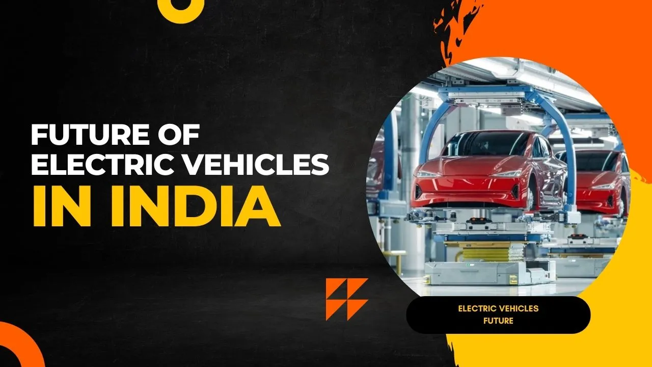 Future of Electric Vehicles in India - Trends and Innovation